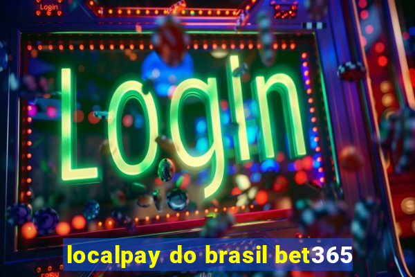 localpay do brasil bet365